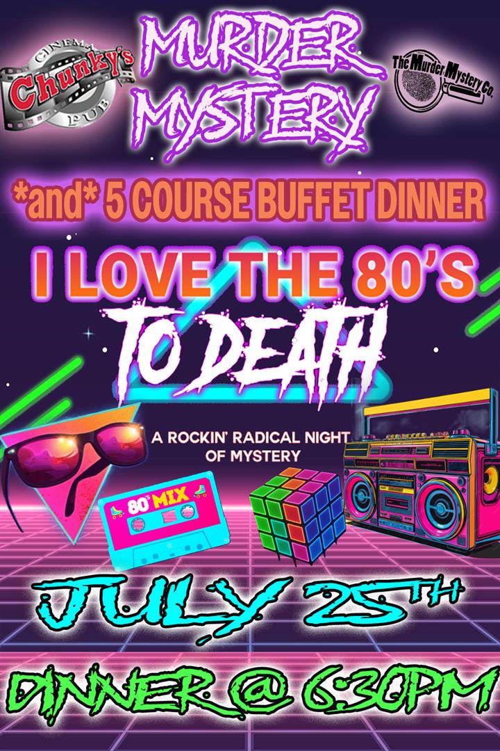18+ MURDER MYSTERY DINNER: I LOVE THE 80'S TO DEATH! 07/25/26 Movie Poster