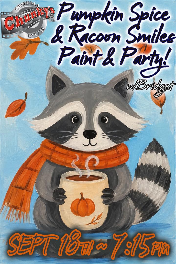 PAINT PARTY: PUMPKIN SPICE & RACCOON SMILES! 09/18/26 Movie Poster