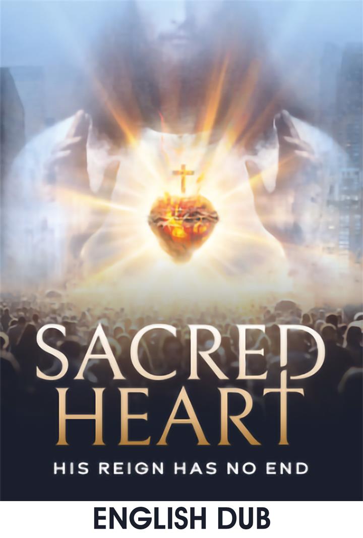 Sacred Heart: His Reign Has No End (Eng Dub) Movie Poster