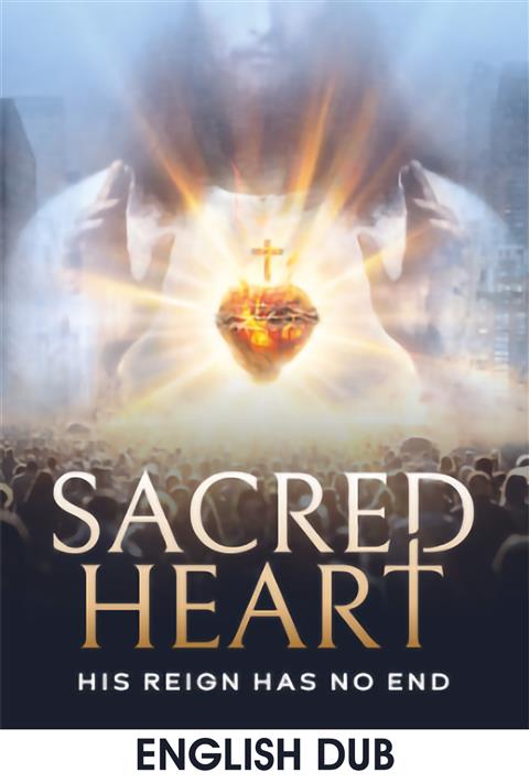 Sacred Heart: His Reign Has No End (Eng Dub) poster
