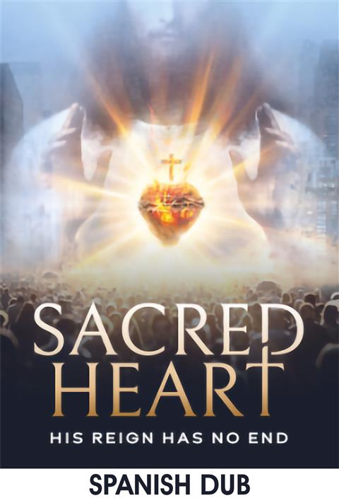 Sacred Heart: His Reign Has No End (Spanish Dub) poster