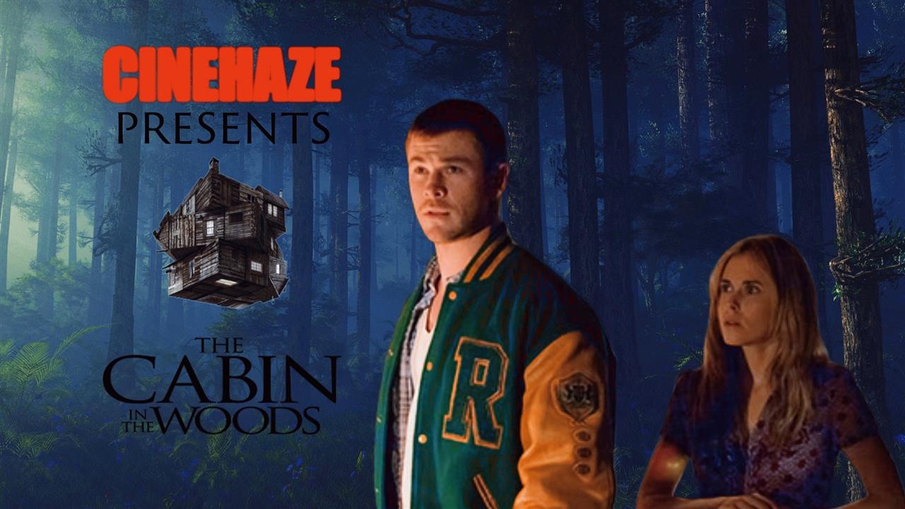 Cinehaze Presents: THE CABIN IN THE WOODS 