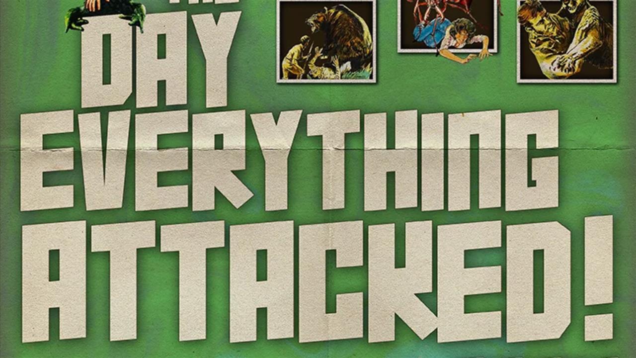 THE DAY EVERYTHING ATTACKED...AGAIN 