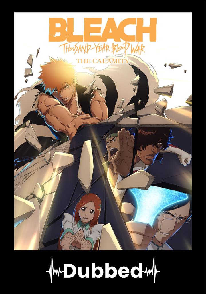 BLEACH: THOUSAND-YEAR BLOOD WAR - THE CALAMITY (Dubbed) Movie Poster