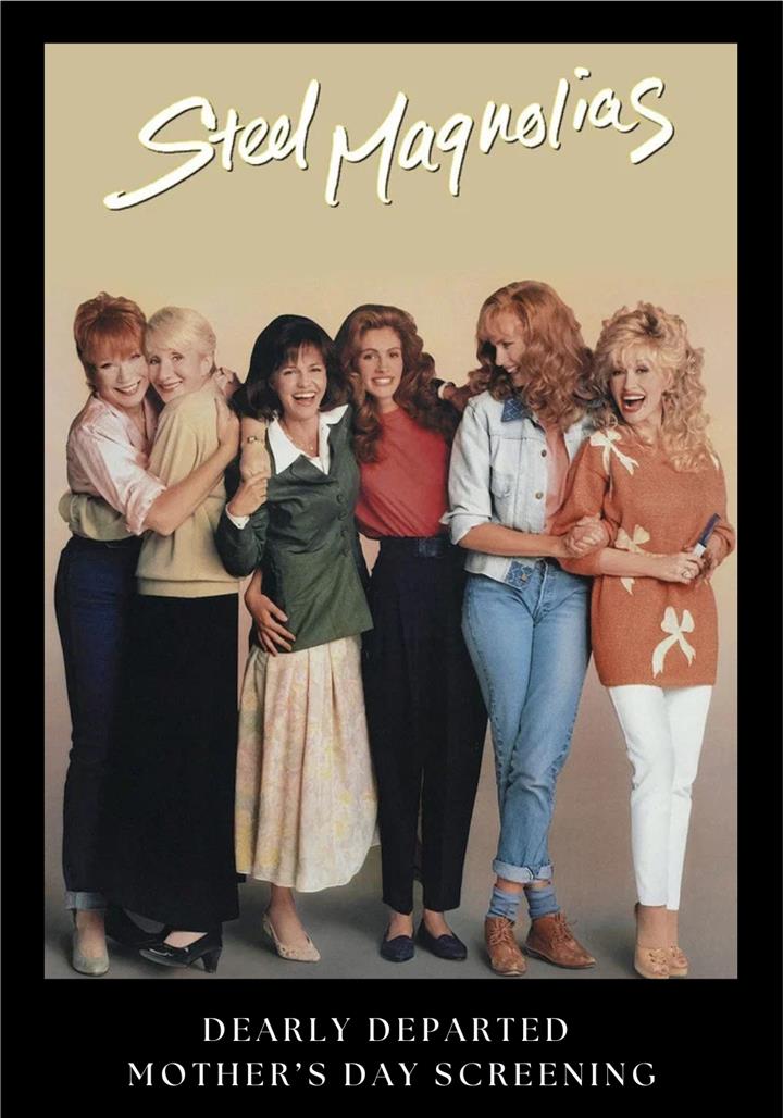 Dearly Departed Mother's Day screening: STEEL MAGNOLIAS Movie Poster