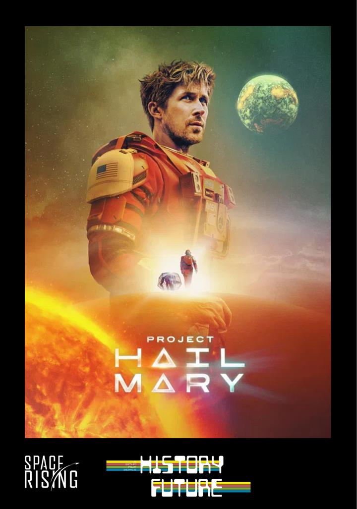 History of the Future & Space Rising present: PROJECT HAIL MARY Movie Poster