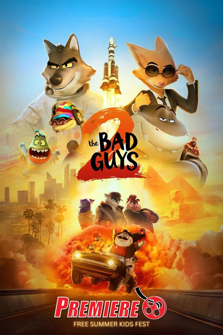 Premiere's FREE Summer Kids Fest - Bad Guys 2 Movie Poster
