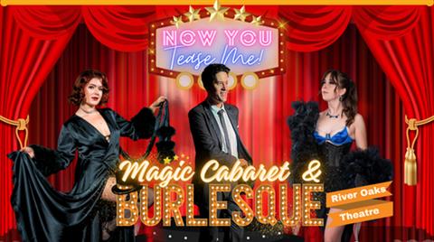 Now You Tease Me: Houston's Finest Magic Cabaret & Burlesque poster