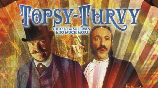 Gilbert & Sullivan Society of Houston Presents: TOPSY-TURVY Movie Poster