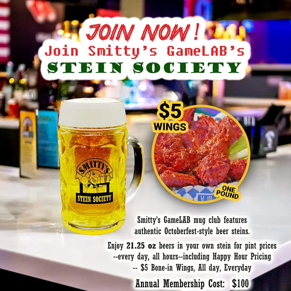 Join Smitty's GameLAB's Stien Society. Octoberfest-style beer steins. Enjoy 21.25 oz beers in your own stein for pint prices every day, including happy hour pricing, $5 bone-in wings, all day, everyday. Annual Membership cost $100