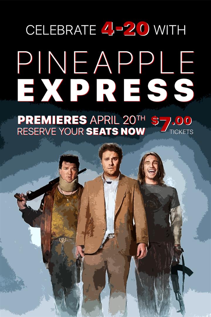 PINEAPPLE EXPRESS - ONLY $7 on 4/20 Movie Poster