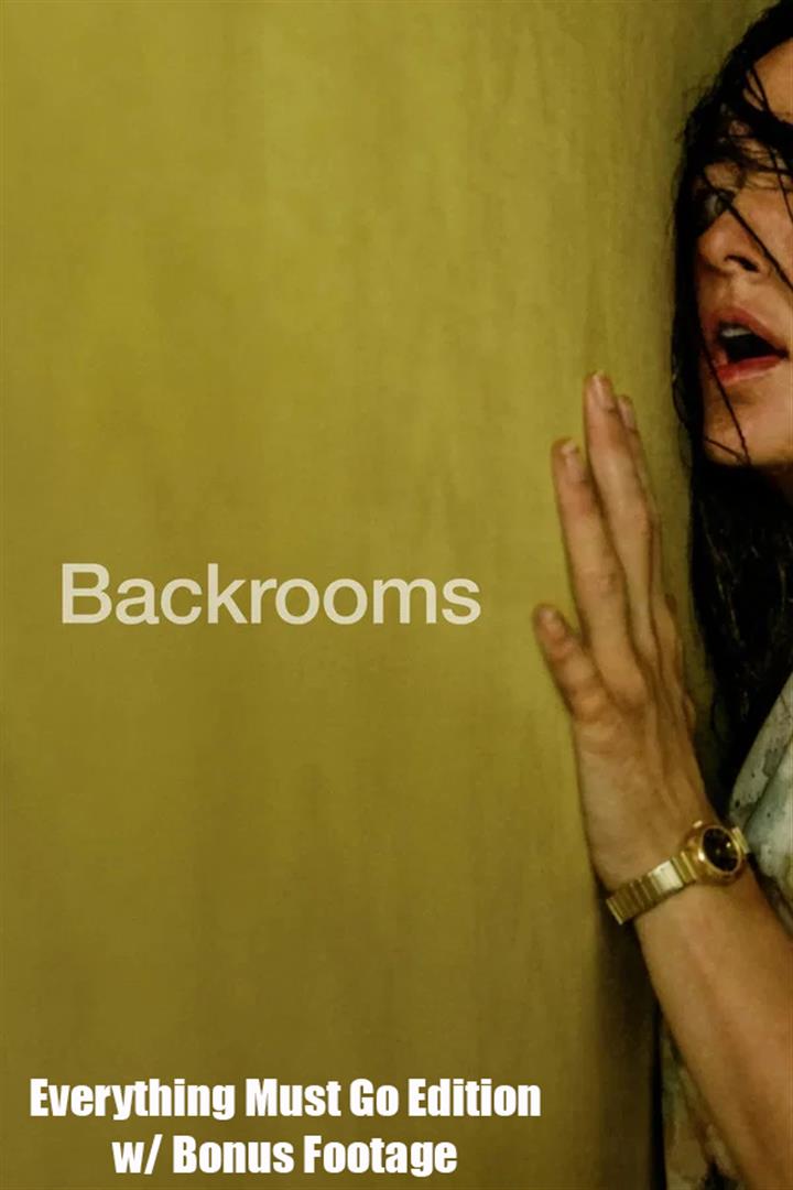 BACKROOMS: EVERYTHING MUST GO EDITION W/ BONUS FOOTAGE Movie Poster