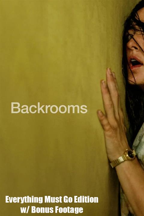BACKROOMS: EVERYTHING MUST GO EDITION W/ BONUS FOOTAGE poster