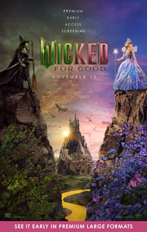 WICKED: FOR GOOD - PREMIUM EARLY ACCESS SCREENING IN PLF image